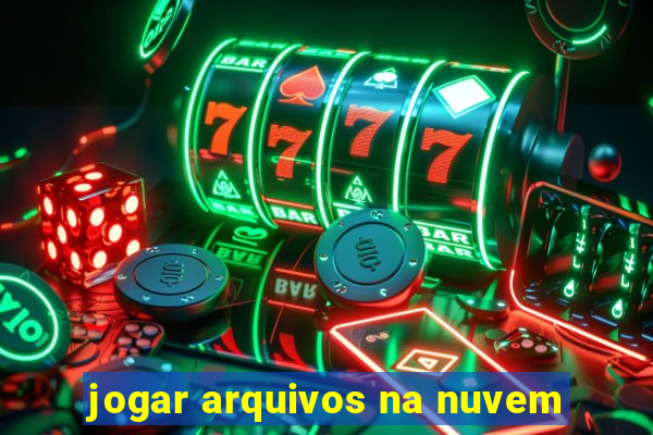 jogar arquivos na nuvem